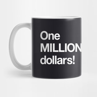 One MILLION dollars! Mug